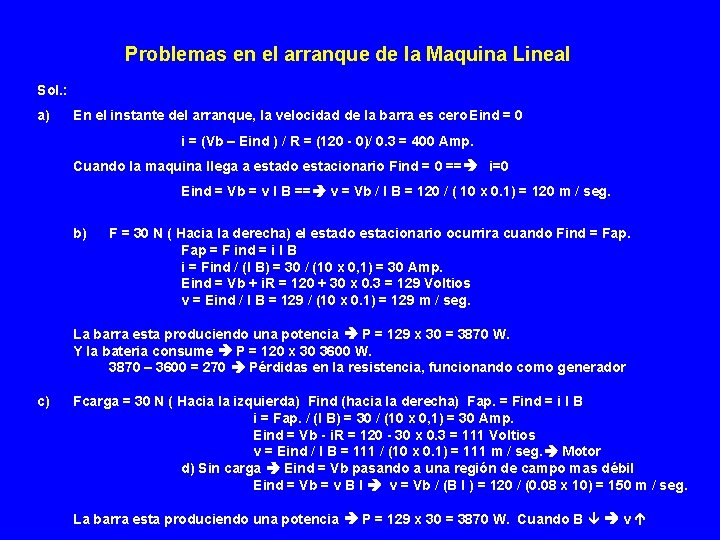 Problemas en el arranque de la Maquina Lineal Sol. : a) En el instante