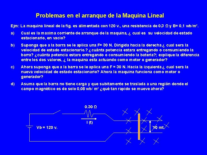 Problemas en el arranque de la Maquina Lineal Ejm: La maquina lineal de la