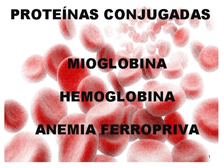 PROTEÍNAS CONJUGADAS MIOGLOBINA HEMOGLOBINA ANEMIA FERROPRIVA 1 