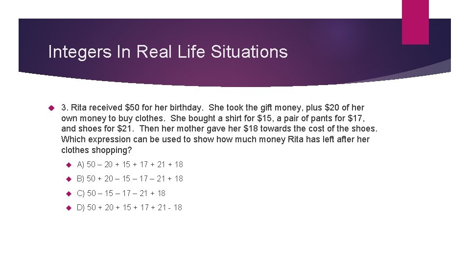 Integers In Real Life Situations 3. Rita received $50 for her birthday. She took