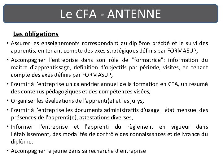 Le CFA - ANTENNE Les obligations • Assurer les enseignements correspondant au diplôme précité