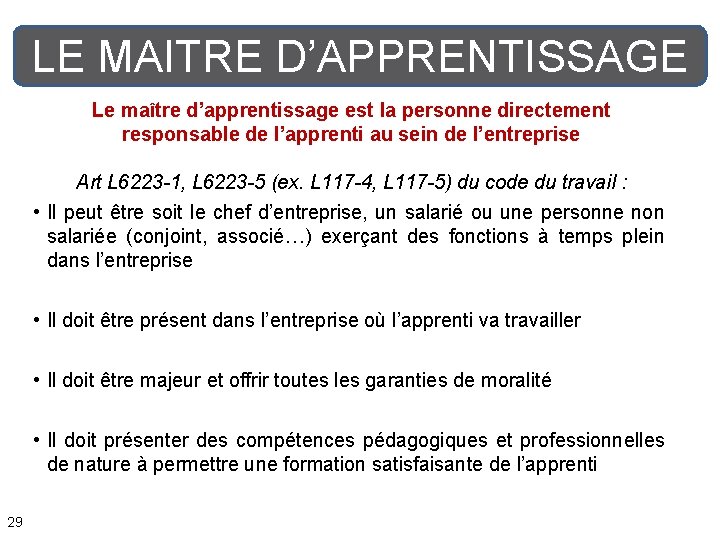 LE MAITRE D’APPRENTISSAGE Le maître d’apprentissage est la personne directement responsable de l’apprenti au