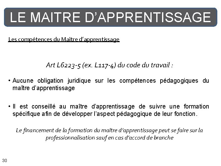 LE MAITRE D’APPRENTISSAGE Les compétences du Maître d’apprentissage Art L 6223 -5 (ex. L