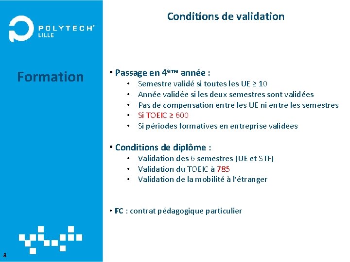 Conditions de validation Formation • Passage en 4ème année : • • • Semestre