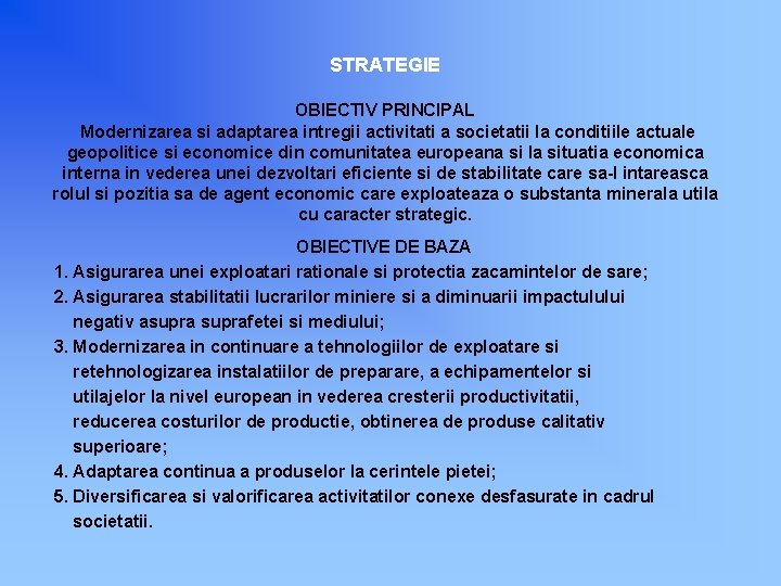 STRATEGIE OBIECTIV PRINCIPAL Modernizarea si adaptarea intregii activitati a societatii la conditiile actuale geopolitice