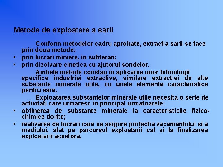 Metode de exploatare a sarii • • Conform metodelor cadru aprobate, extractia sarii se