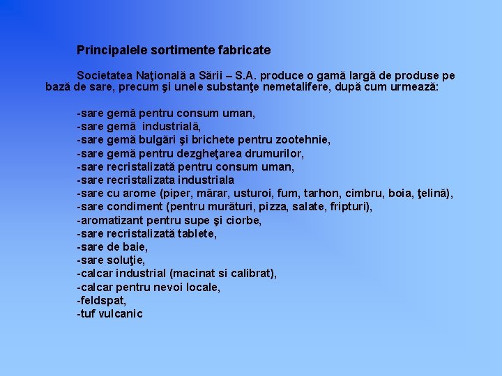 Principalele sortimente fabricate Societatea Naţională a Sării – S. A. produce o gamă largă