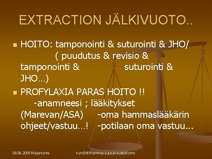 EXTRACTION JÄLKIVUOTO. . n n HOITO: tamponointi & suturointi & JHO/ ( puudutus & EXTRACTION JÄLKIVUOTO. . n n HOITO: tamponointi & suturointi & JHO/ ( puudutus &