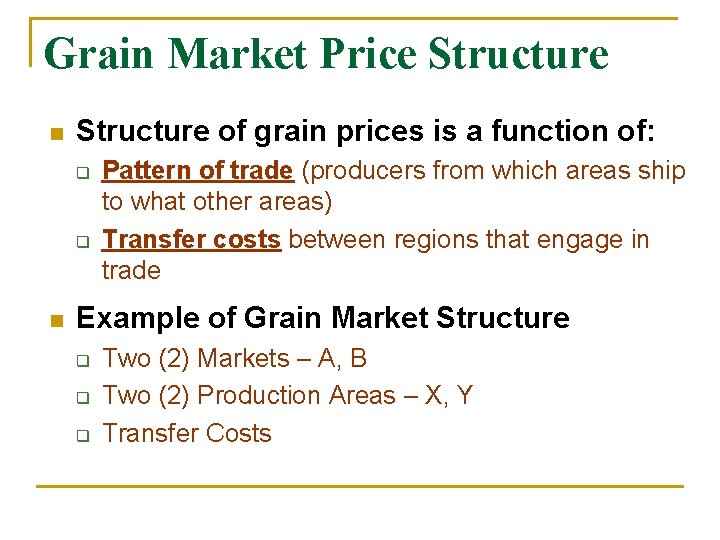 Grain Market Price Structure n Structure of grain prices is a function of: q