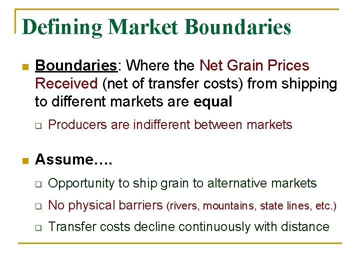 Defining Market Boundaries n Boundaries: Where the Net Grain Prices Received (net of transfer