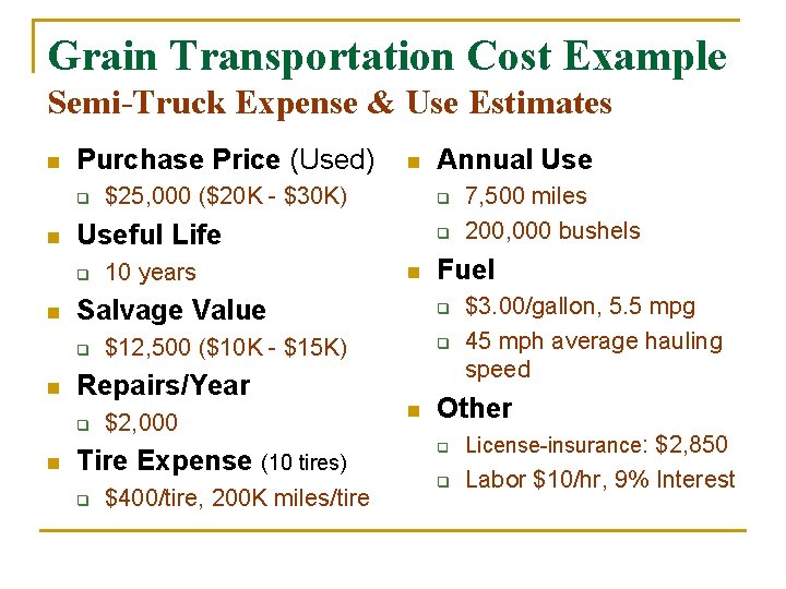 Grain Transportation Cost Example Semi-Truck Expense & Use Estimates n Purchase Price (Used) q