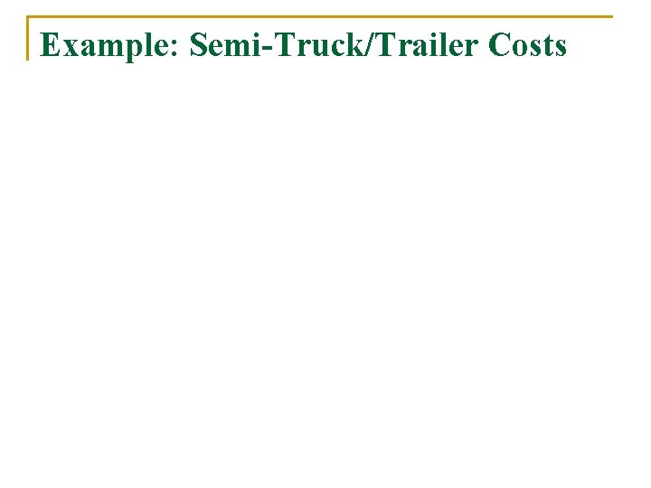 Example: Semi-Truck/Trailer Costs 