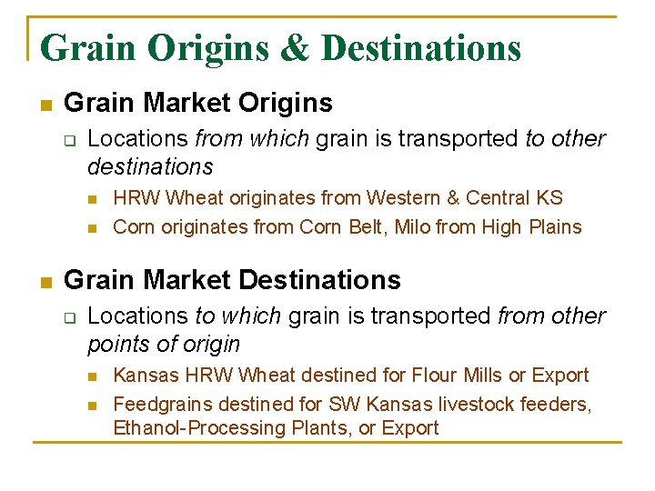 Grain Origins & Destinations n Grain Market Origins q Locations from which grain is