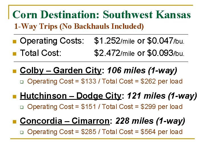 Corn Destination: Southwest Kansas 1 -Way Trips (No Backhauls Included) n Operating Costs: Total