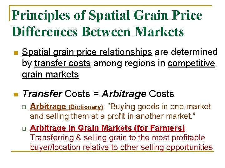 Principles of Spatial Grain Price Differences Between Markets n Spatial grain price relationships are