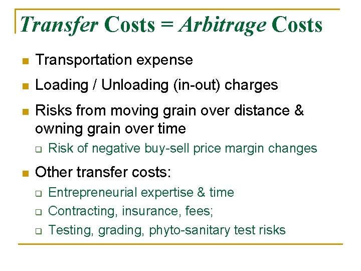 Transfer Costs = Arbitrage Costs n Transportation expense n Loading / Unloading (in-out) charges