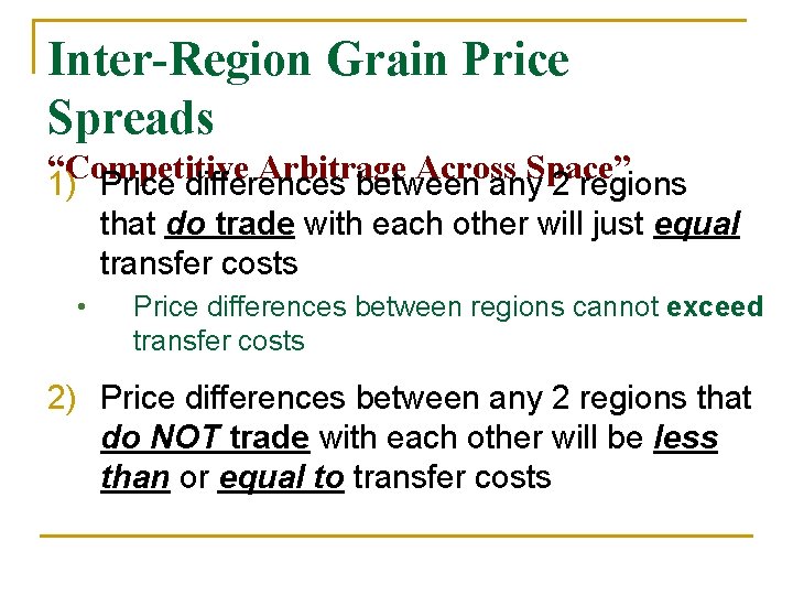 Inter-Region Grain Price Spreads “Competitive Arbitrage Across Space” 1) Price differences between any 2