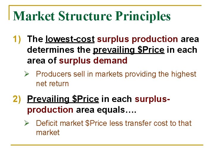 Market Structure Principles 1) The lowest-cost surplus production area determines the prevailing $Price in