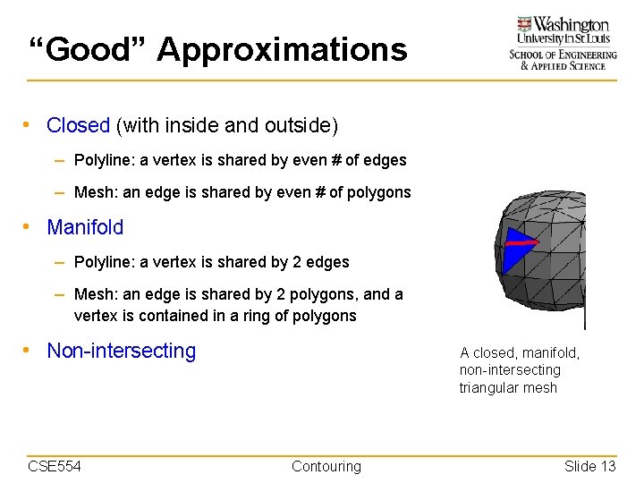 “Good” Approximations • Closed (with inside and outside) – Polyline: a vertex is shared