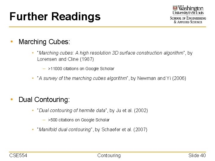 Further Readings • Marching Cubes: • “Marching cubes: A high resolution 3 D surface