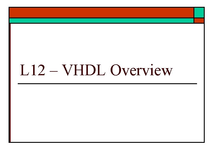 L 12 – VHDL Overview 
