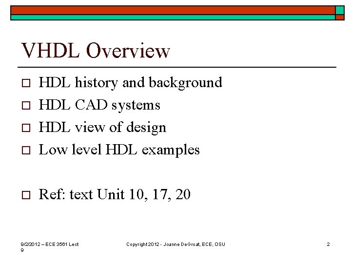 VHDL Overview o HDL history and background HDL CAD systems HDL view of design