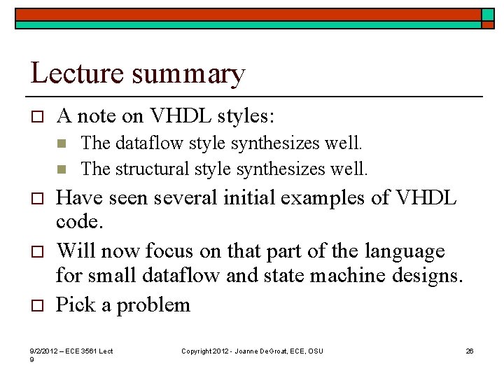 Lecture summary o A note on VHDL styles: n n o o o The