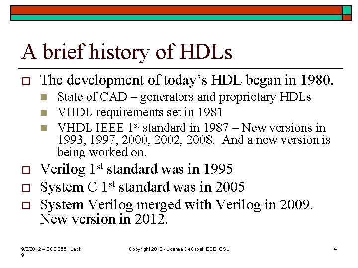 A brief history of HDLs o The development of today’s HDL began in 1980.