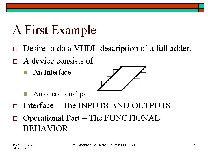 A First Example o o Desire to do a VHDL description of a full