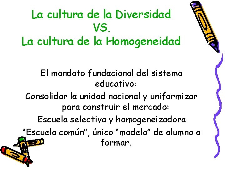La cultura de la Diversidad VS. La cultura de la Homogeneidad El mandato fundacional