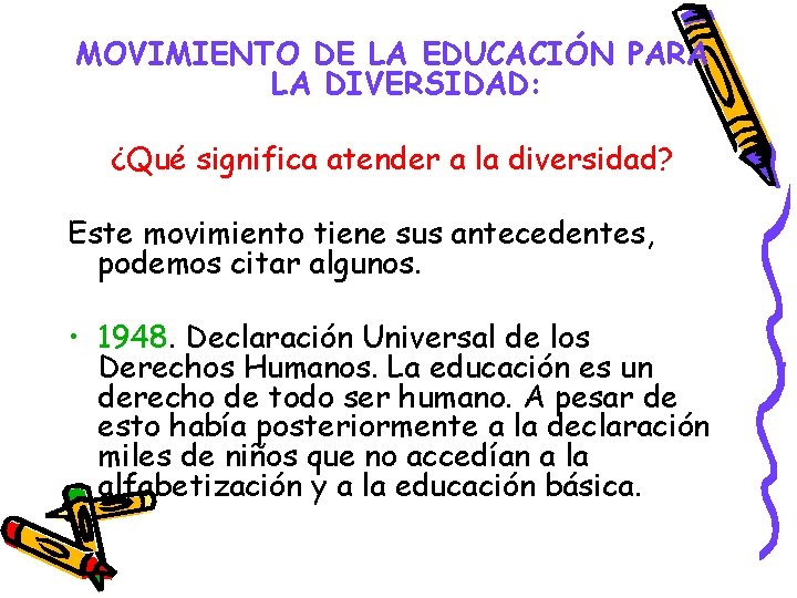 MOVIMIENTO DE LA EDUCACIÓN PARA LA DIVERSIDAD: ¿Qué significa atender a la diversidad? Este