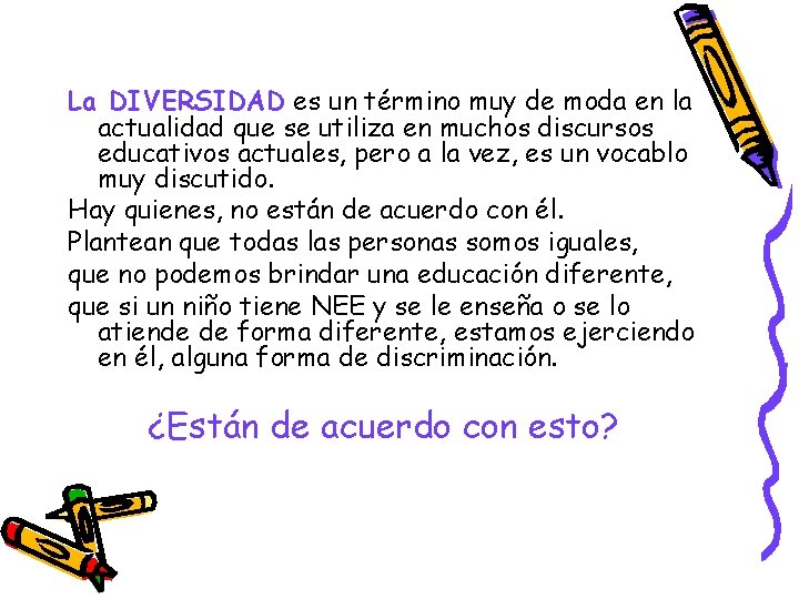 La DIVERSIDAD es un término muy de moda en la actualidad que se utiliza