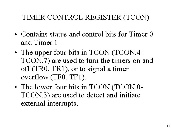 TIMER CONTROL REGISTER (TCON) • Contains status and control bits for Timer 0 and