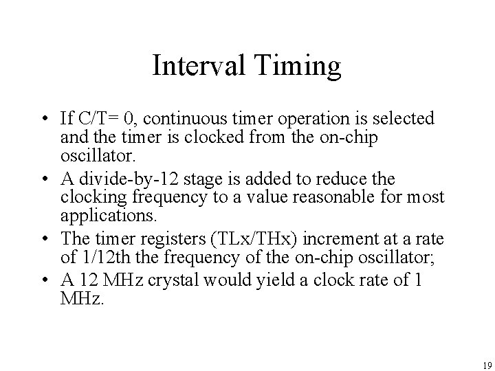 Interval Timing • If C/T= 0, continuous timer operation is selected and the timer