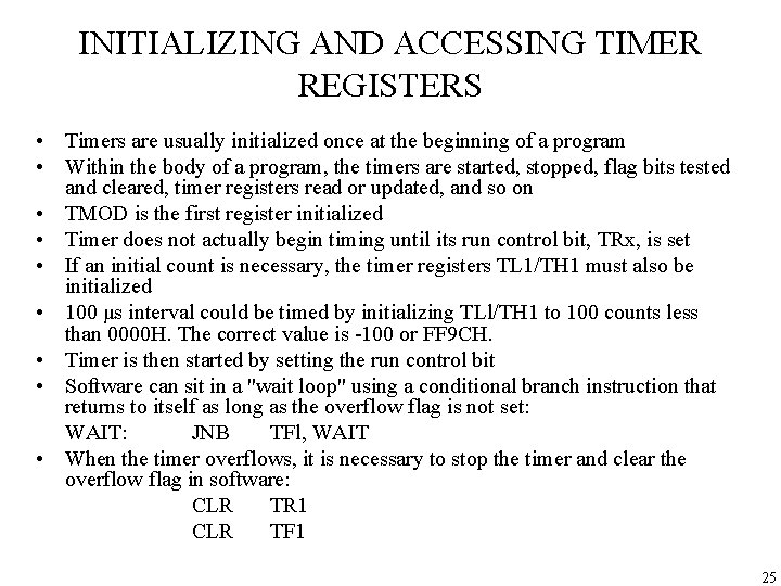 INITIALIZING AND ACCESSING TIMER REGISTERS • Timers are usually initialized once at the beginning