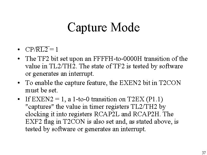 Capture Mode • CP/RL 2 = 1 • The TF 2 bit set upon