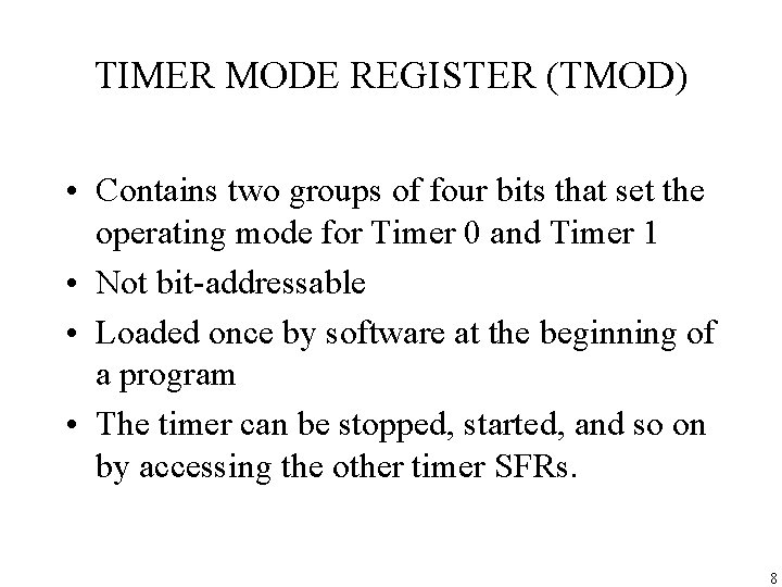 TIMER MODE REGISTER (TMOD) • Contains two groups of four bits that set the
