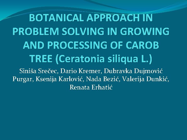 BOTANICAL APPROACH IN PROBLEM SOLVING IN GROWING AND PROCESSING OF CAROB TREE (Ceratonia siliqua