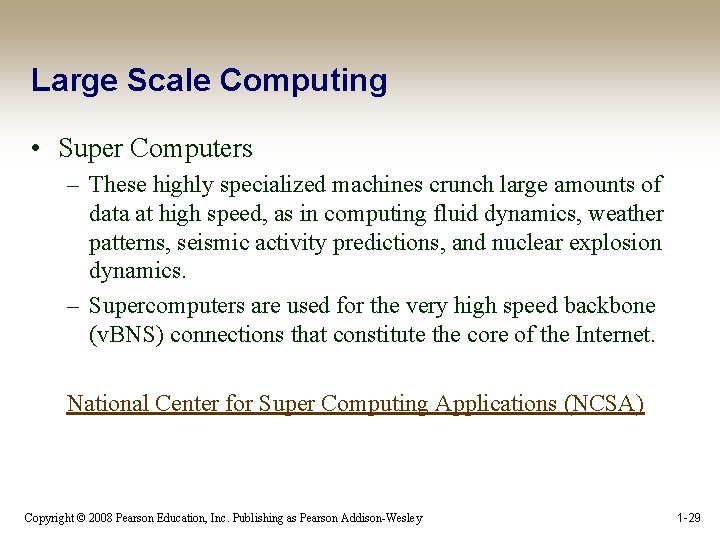 Large Scale Computing • Super Computers – These highly specialized machines crunch large amounts