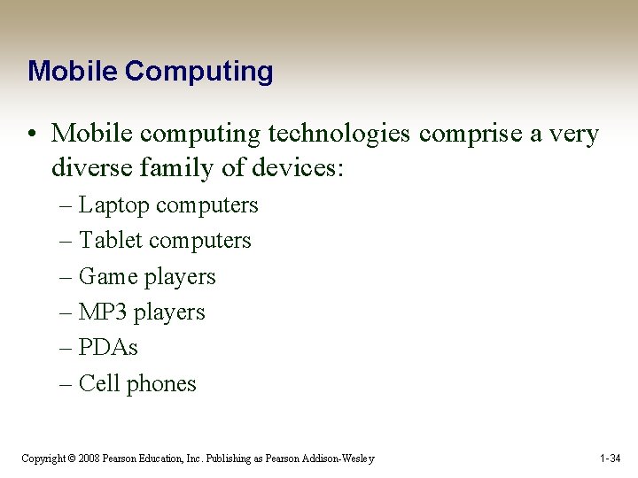 Mobile Computing • Mobile computing technologies comprise a very diverse family of devices: –