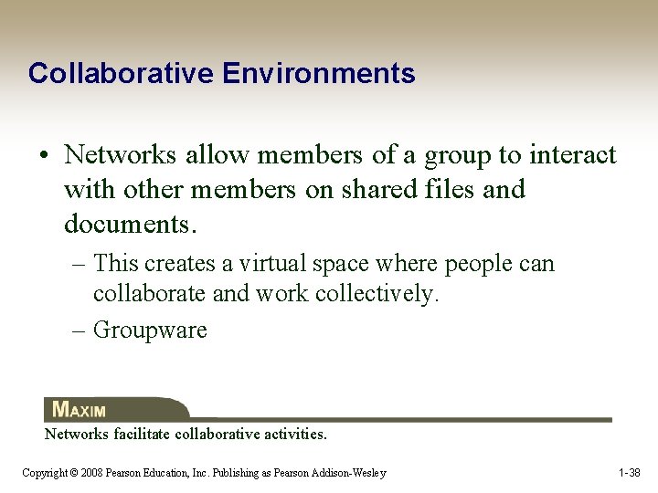 Collaborative Environments • Networks allow members of a group to interact with other members