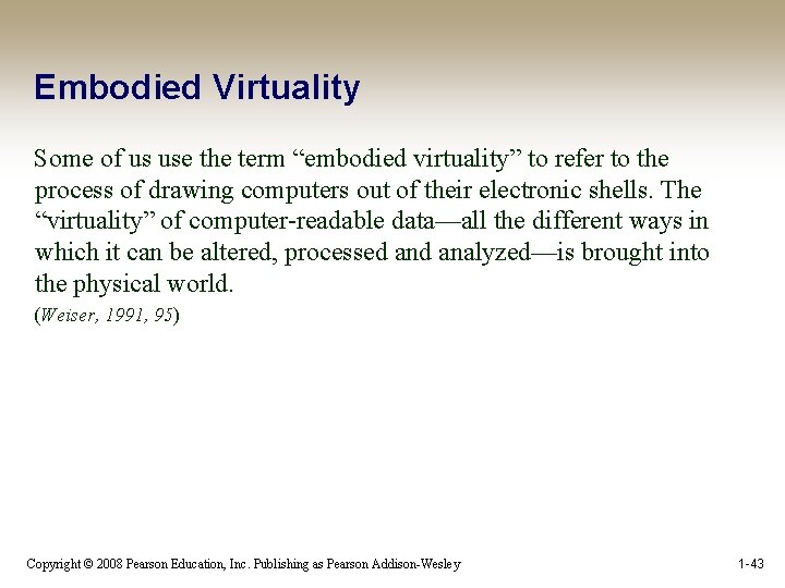 Embodied Virtuality Some of us use the term “embodied virtuality” to refer to the