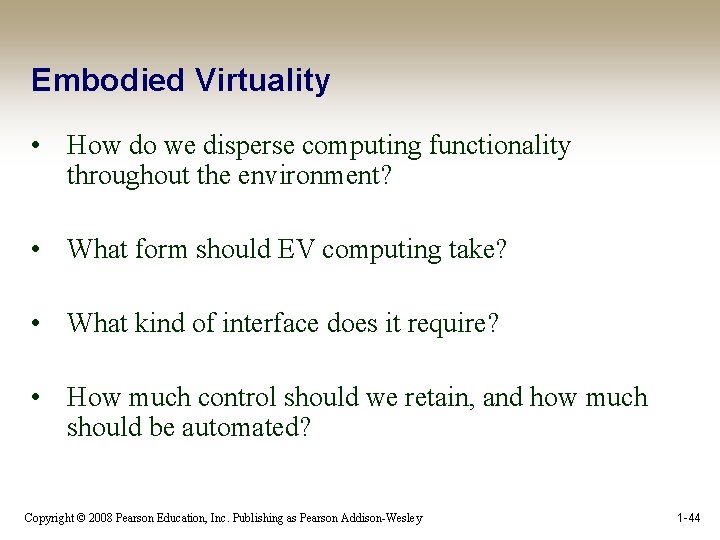 Embodied Virtuality • How do we disperse computing functionality throughout the environment? • What