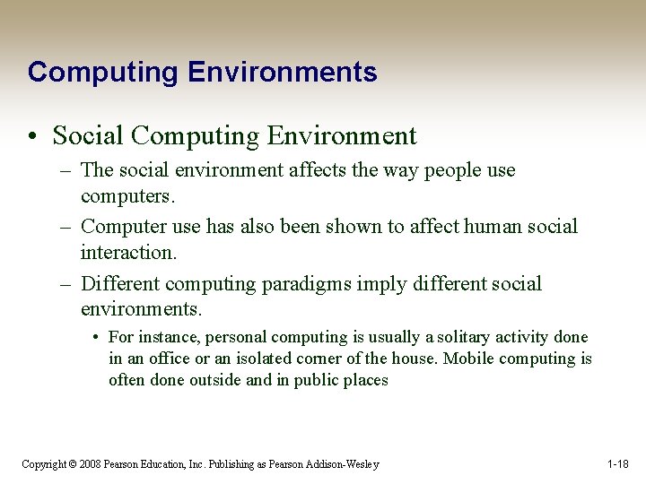Computing Environments • Social Computing Environment – The social environment affects the way people