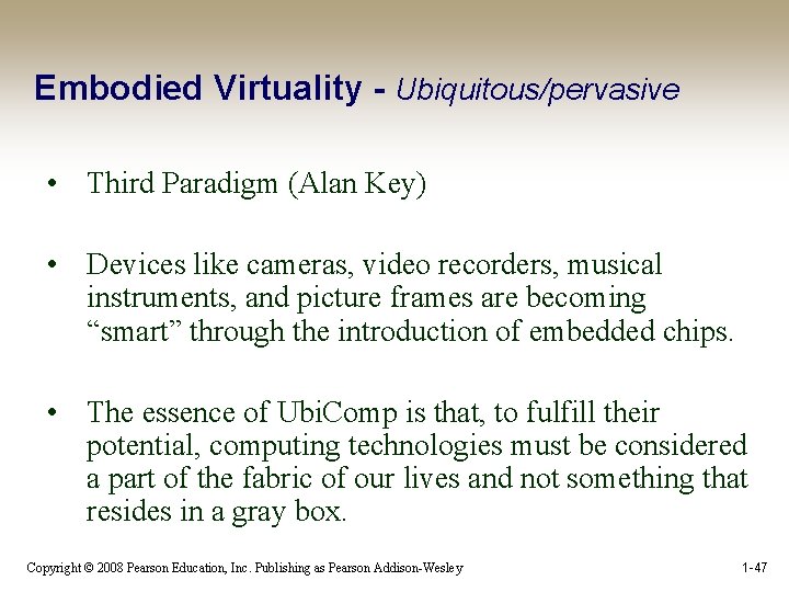 Embodied Virtuality - Ubiquitous/pervasive • Third Paradigm (Alan Key) • Devices like cameras, video