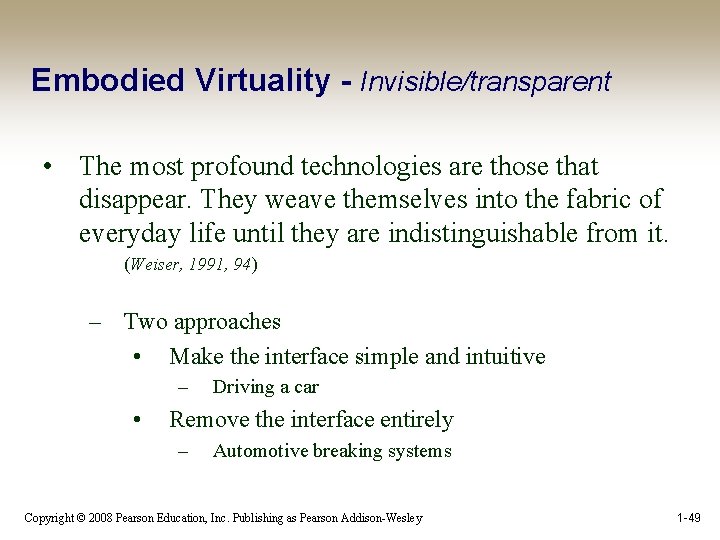 Embodied Virtuality - Invisible/transparent • The most profound technologies are those that disappear. They