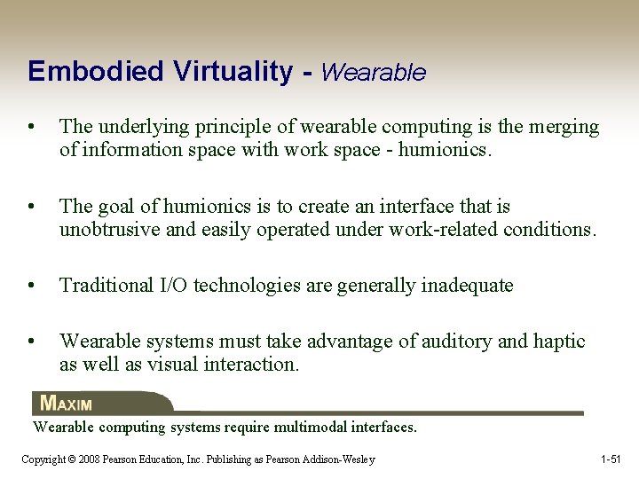 Embodied Virtuality - Wearable • The underlying principle of wearable computing is the merging