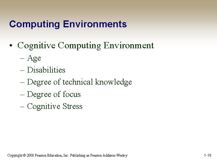 Computing Environments • Cognitive Computing Environment – Age – Disabilities – Degree of technical