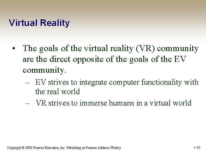 Virtual Reality • The goals of the virtual reality (VR) community are the direct