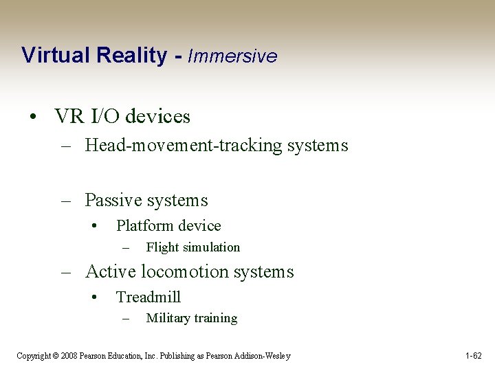 Virtual Reality - Immersive • VR I/O devices – Head-movement-tracking systems – Passive systems